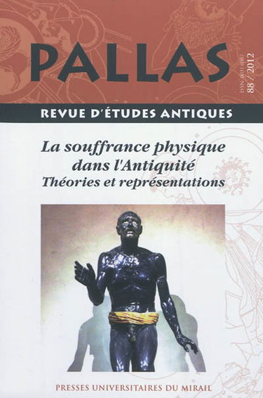 Pallas, n° 88. La souffrance physique dans l'Antiquité : théories et représentations