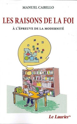 Les raisons de la foi : à l'épreuve de la modernité
