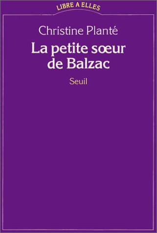 La Petite soeur de Balzac : essai sur la femme auteur
