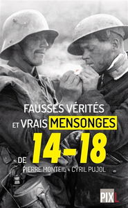 Fausses vérités et vrais mensonges de 14-18