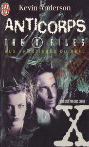 Aux frontières du réel : les romans. Vol. 5. Anticorps