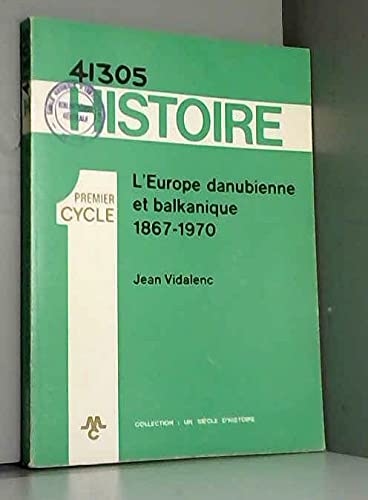 Couverture de L'europe danubienne et balkanique 1867-1970