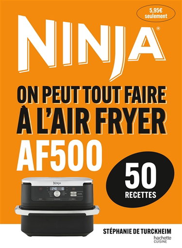 Couverture de Ninja : on peut tout faire à l'Air fryer AF500 : 50 recettes par Stéphanie de Turckheim