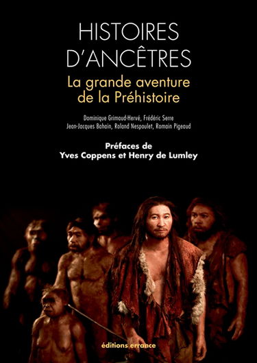 Histoire d'ancêtres : la grande aventure de la préhistoire