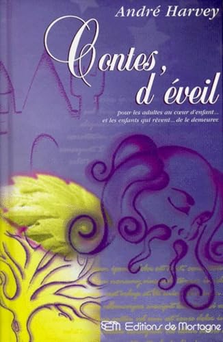Contes D'Eveil. Pour Les Adultes Au Coeur D'Enfant... Et Les Enfants Qui Revent... De La Demeurer