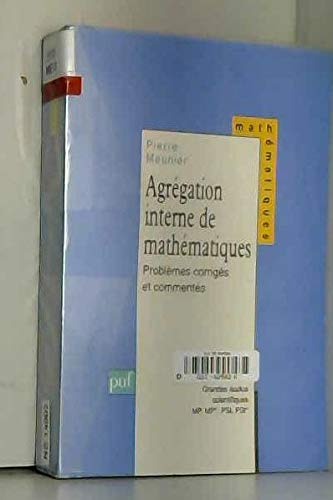 Agrégation interne de mathématiques : problèmes corrigés et commentés