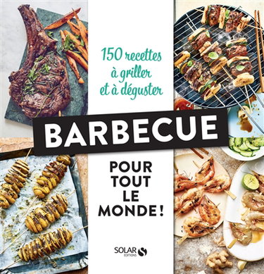 Couverture de Barbecue : pour tout le monde ! : 150 recettes à griller et à déguster