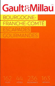 Bourgogne-Franche-Comté 2024 : escapades gourmandes : 162 villes, 44 hôtels, 236 restaurants, 163 artisans