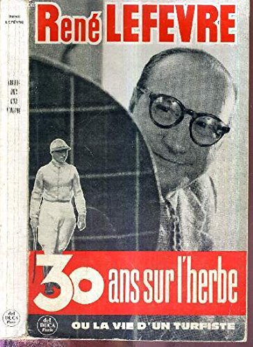 Couverture de 30 ans sur l'herbe ou la vie d'un turfiste