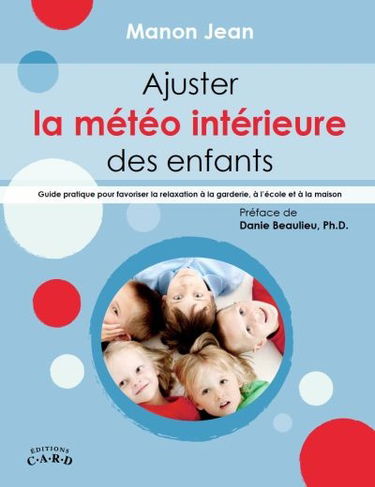 Ajuster la météo intérieure des enfants : guide pratique pour favoriser la relaxation à la garderie, à l'école et à la maison