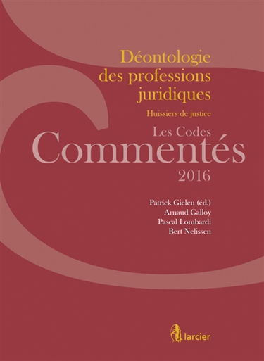 Déontologie des professions juridiques : huissiers de justice : les codes commentés 2016