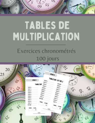 Couverture de Tables de multiplication - Exercices chronométrés - 100 jours: Feuilles de calcul mental avec corrigés pour enfant - CE2 CM1 CM2 - Numération et problème - Exercices de vitesse.