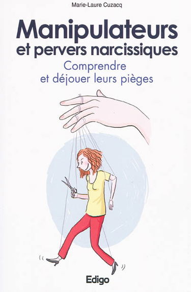 Manipulateurs et pervers narcissiques : comprendre et déjouer leurs pièges