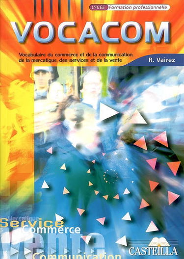 Vocacom, lycée, formation professionnelle : vocabulaire du commerce et de la communication, de la mercatique, des services et de la vente
