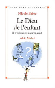 Le Dieu de l'enfant : il n'est pas celui qu'on croit