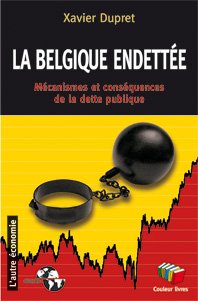 LA BELGIQUE ENDETTEE - Mécanismes et conséquences de la dette publique