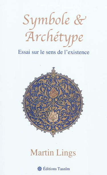 Symbole & archétype : essai sur le sens de l'existence