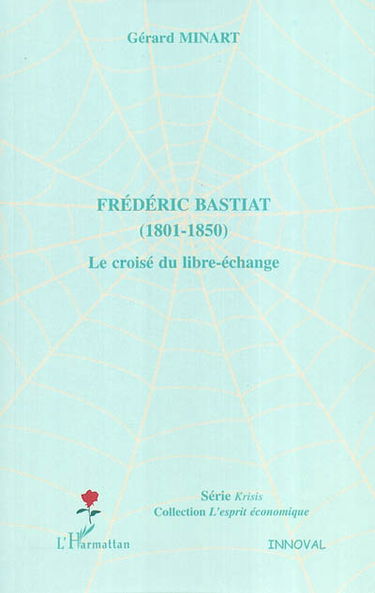 Frédéric Bastiat : 1801-1850 : le croisé du libre-échange