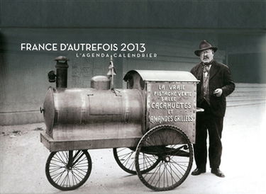 France d'autrefois 2013 : l'agenda-calendrier