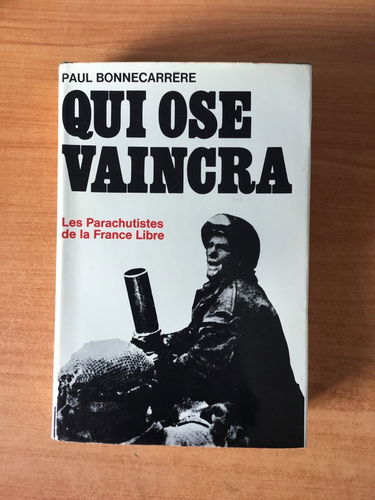 Qui ose vaincra. les parachutistes de la france libre.