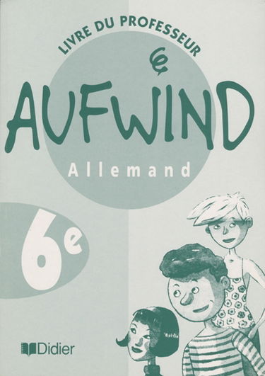 Aufwind, allemand, 6e LV1 : livre du professeur