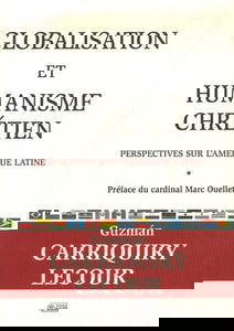 Globalisation et humanisme chrétien: Perspectives sur l'Amérique latine