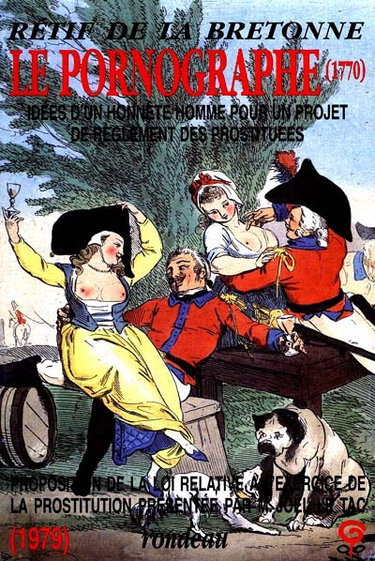 Couverture de Le pornographe : idées d'un honnête homme pour un projet de réglement des prostituées (1770). Proposition de loi, présentée par monsieur Joël Le Tac à l'Assemblée nationale, relative à l'exercice de la prostitution (1979)