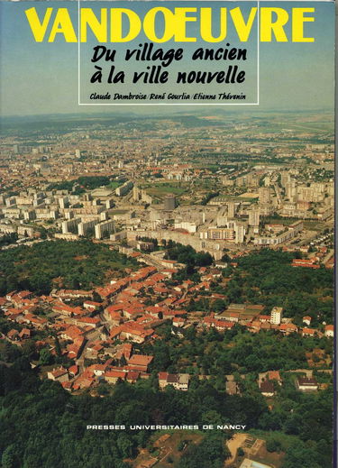 Vandoeuvre : du village ancien à la ville nouvelle