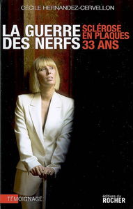 La guerre des nerfs : 33 ans, sclérose en plaques : témoignage