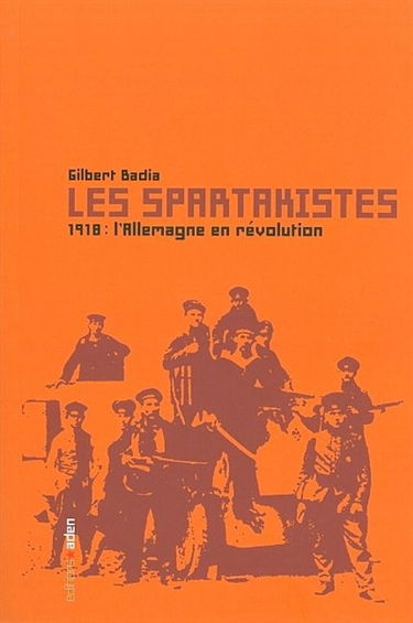 Les spartakistes : 1918, l'Allemagne en révolution