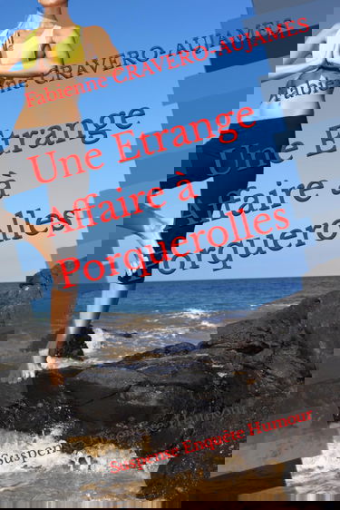 Une Etrange Affaire à Porquerolles: Suspense Enquête Humour