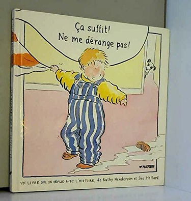 Ca suffit ! Ne me dérange pas !