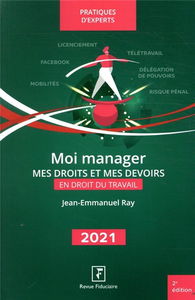 Moi manager : mes droits et mes devoirs en droit du travail : 2021