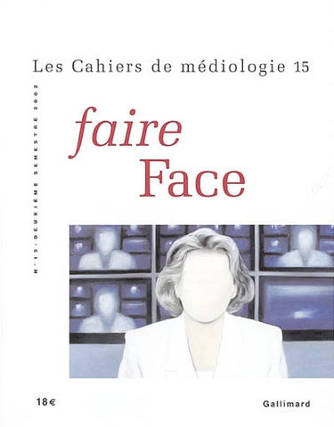 Cahiers de médiologie (Les), n° 15. Faire face