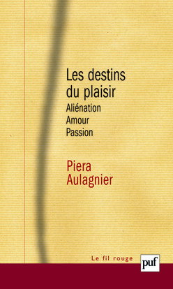 Les destins du plaisir : aliénation, amour, passion : séminaire Sainte-Anne, années 1977 et 1978