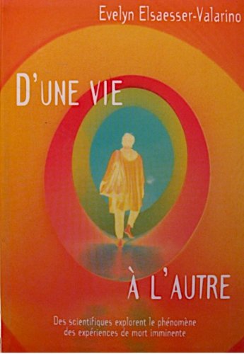 Couverture de D'une vie à l'autre : Des scientifiques explorent le phénomène des expériences de mort imminente