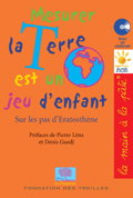 Mesurer la Terre est un jeu d'enfant : sur les pas d'Eratosthène