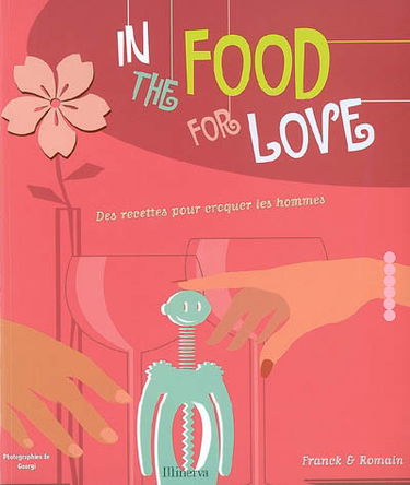In the food for love : des recettes pour croquer les hommes