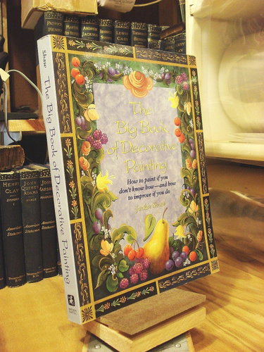 Couverture de The Big Book of Decorative Painting: How to Paint If You Don't Know How-And How to Improve If You Do