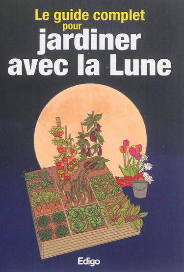 Le guide complet pour jardiner avec la Lune
