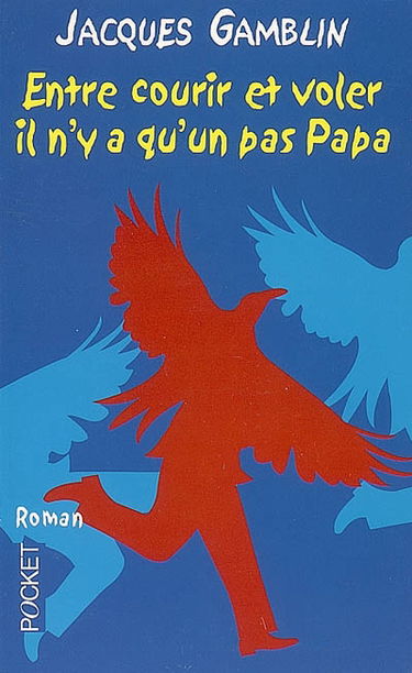 Entre courir et voler, il n'y a qu'un pas, papa