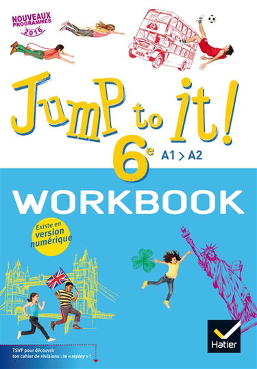 Jump to it ! 6e, A1-A2 : workbook : nouveaux programmes 2016