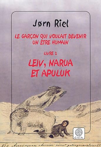 Le garçon qui voulait devenir un être humain. Vol. 2. Leiv, Narua et Apuluk