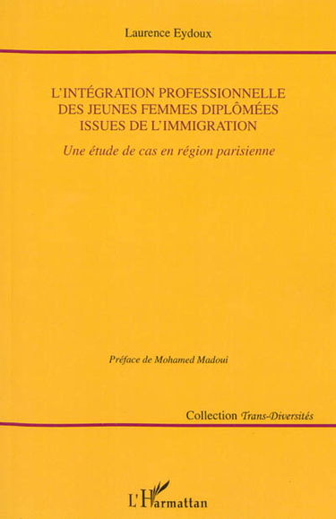 L'intégration professionnelle des jeunes femmes diplômées issues de l'immigration : une étude de cas en région parisienne