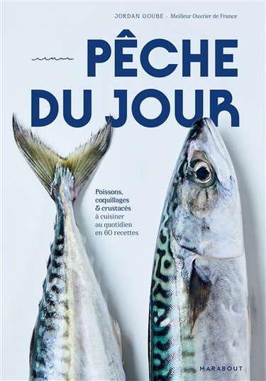 Couverture de Pêche du jour : poissons, coquillages & crustacés à cuisiner au quotidien en 60 recettes