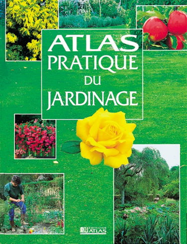 Atlas pratique du jardinage