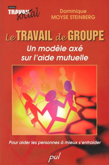 Le travail de groupe : un modèle axé sur l'aide mutuelle :pour aider les personnes à mieux s'entraider