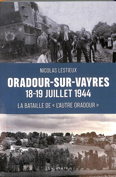 Oradour-sur-Vayres, 18-19 juillet 1944 : la bataille de l'autre Oradour : des maquis au combat dans le sud de la Haute-Vienne, été 1944