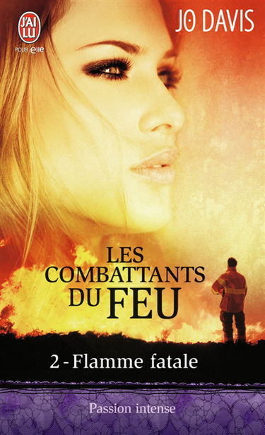 Les combattants du feu. Vol. 2. Flamme fatale