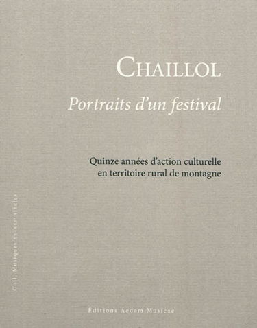 Chaillol : portraits d'un festival : quinze années d'action culturelle en territoire rural de montagne